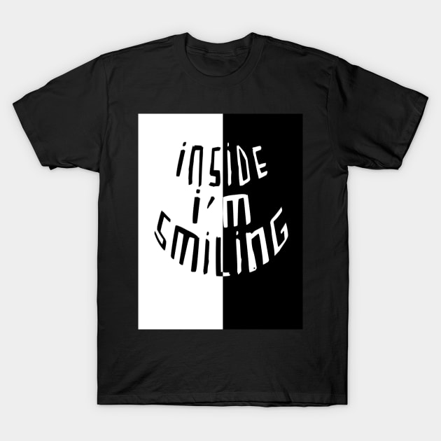 Split Black White, Smile, Inside Im Smiling T-Shirt by badlydrawnbabe